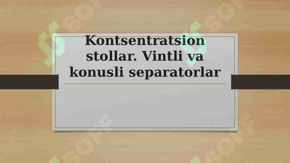 Kontsentratsion stollar. Vintli va konusli separatorlar