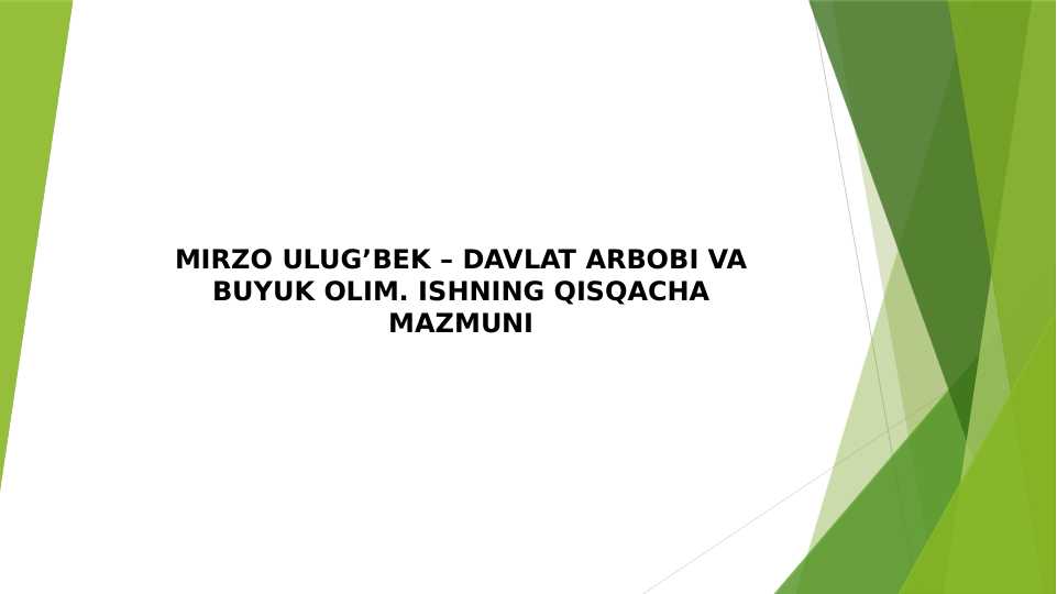 MIRZO ULUG’BEK – DAVLAT ARBOBI VA BUYUK OLIM. ISHNING QISQACHA MAZMUNI