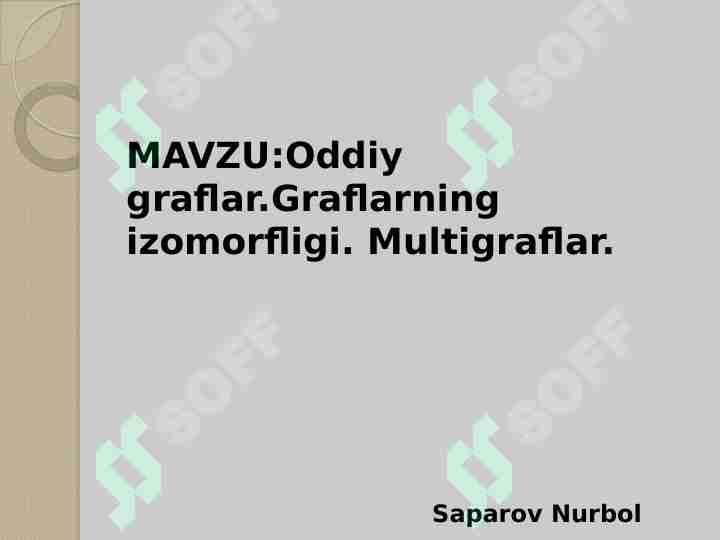 Oddiy graflar. Multigraflar. Graflarning izomorfligi