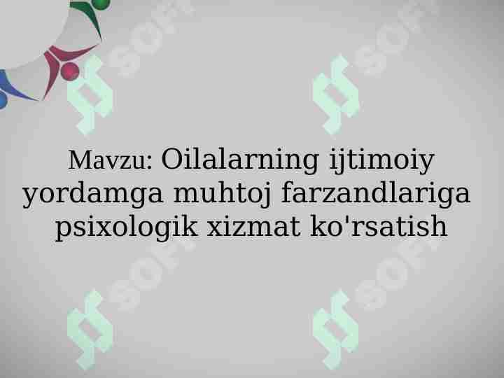 Oilalarning ijtimoiy yordamga muhtoj farzandlariga  psixologik xizmat ko'rsatish