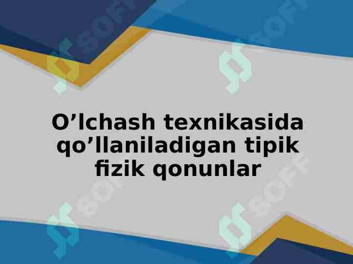 O’lchash texnikasida qo’llaniladigan tipik fizik qonunlar