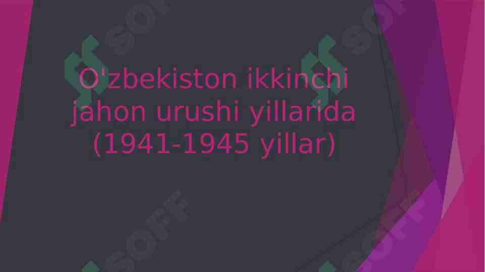 O'zbekiston ikkinchi jahon urushi yillarida (1941-1945 yillar)
