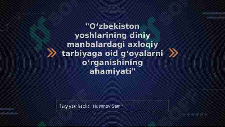 O‘zbekiston yoshlarining diniy manbalardagi axloqiy tarbiyaga oid g‘oyalarni o‘rganishining ahamiyati