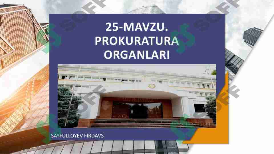 Prokuratura organlari haqida: tizimi , boshqaruv tartibi , mansabdor shaxslari va boshqa ma'lumotlar. prezentatsiya , slayd