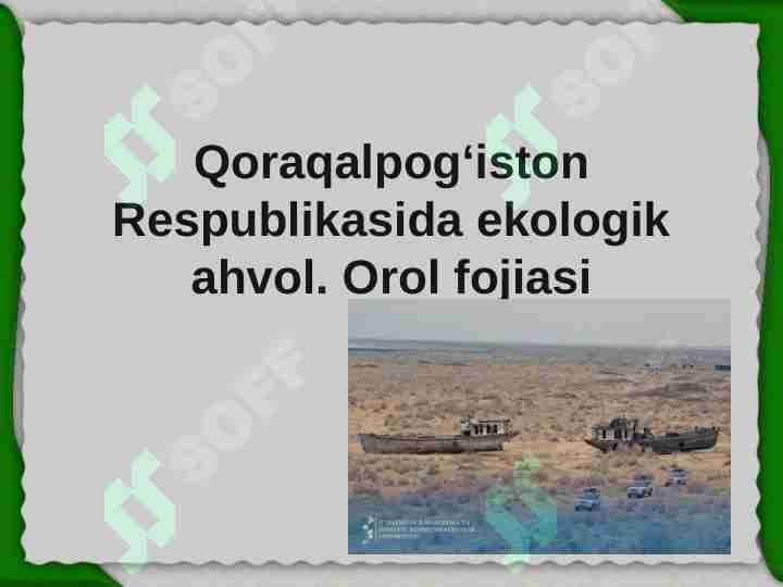 Qoraqalpog‘iston Respublikasida ekologik ahvol. Orol fojiasi