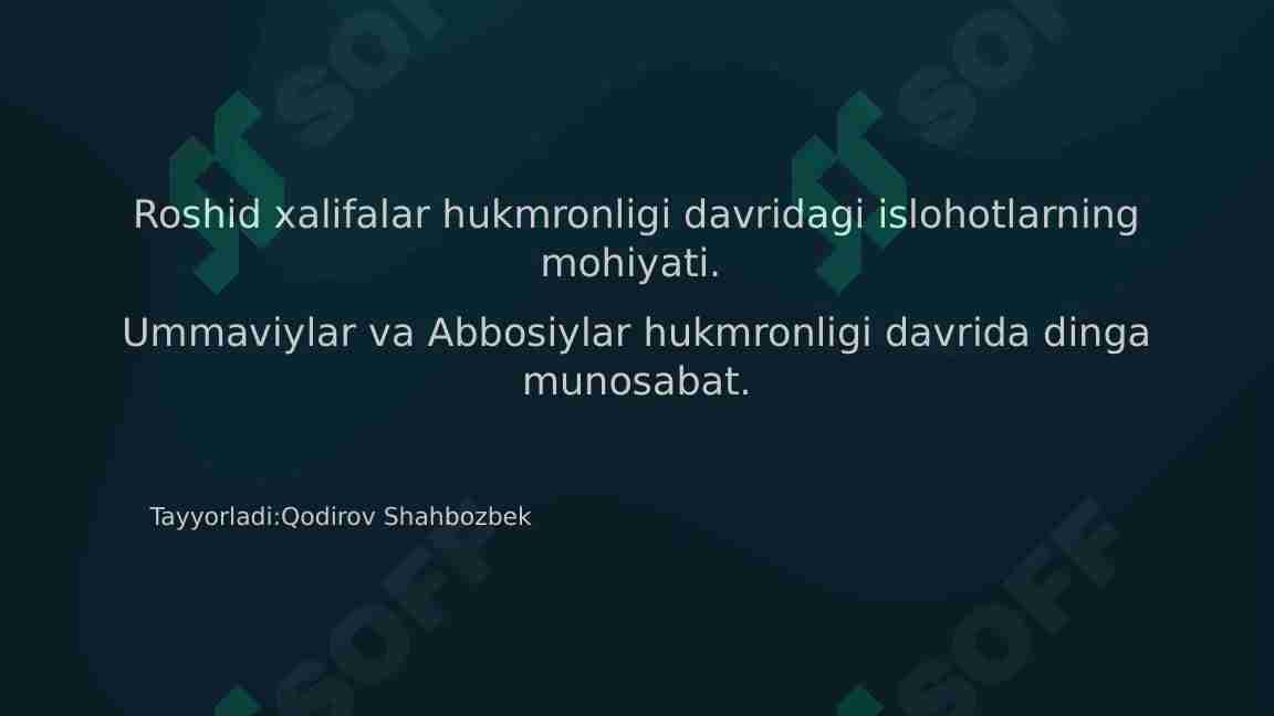 Roshid xalifalar hukmronligi davridagi islohotlarning mohiyati. Ummaviylar va Abbosiylar hukmronligi davrida dinga munosabat.