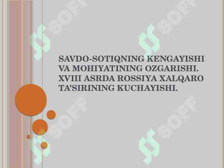 Savdo-sotiqning kengayishi va mohiyatining ozgarishi. XVIII asrda Rossiya xalqaro ta’sirining kuchayishi.