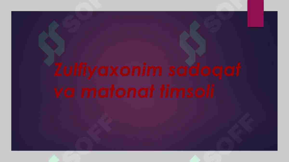 Zulfiyaxonim sadoqat va matonat timsoli