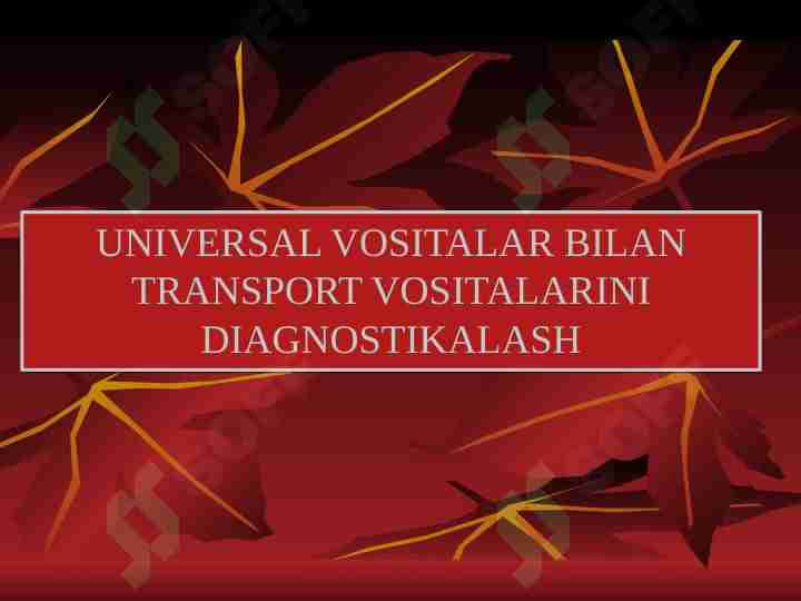 UNIVERSAL VOSITALAR BILAN TRANSPORT VOSITALARINI DIAGNOSTIKALASH