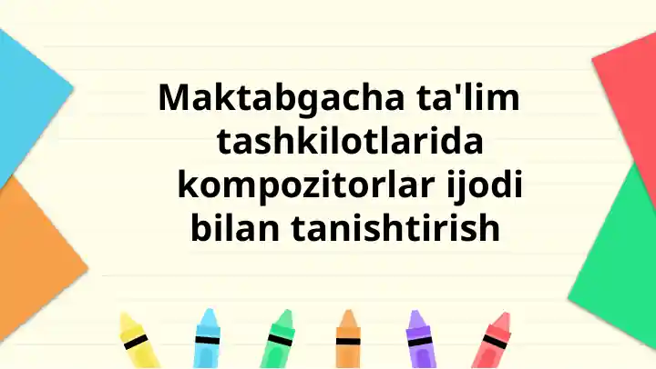 Maktabgacha ta'lim tashkilotlarida kompozitorlar ijodi bilan tanishtirish