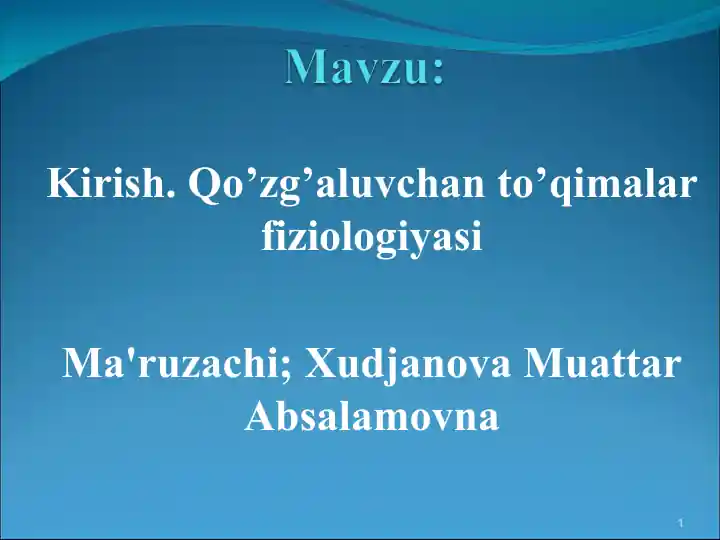 Fiziologiya faniga kirish. Qo’zg’aluvchan to’qimalar fiziologiyasi