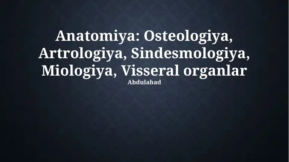 Anatomiya: Osteologiya, Artrologiya, Sindesmologiya, Miologiya, Visseral organlar
