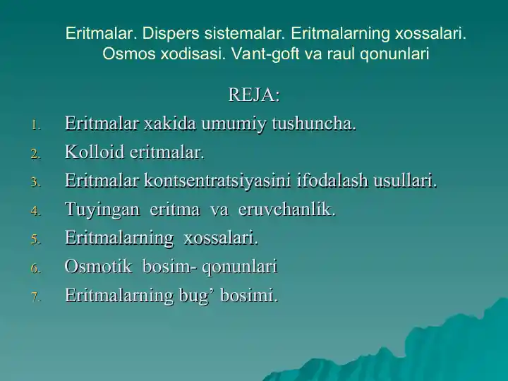 Eritmalar. Dispers sistemalar. Eritmalarning xossalari. Osmos xodisasi. Vant-goft va raul qonunlari