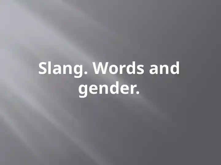 Slang. Words and gender.