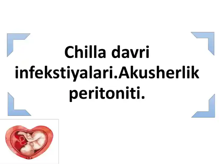 Chilla davri va uning infeksion kasalliklari haqida ma'ruza