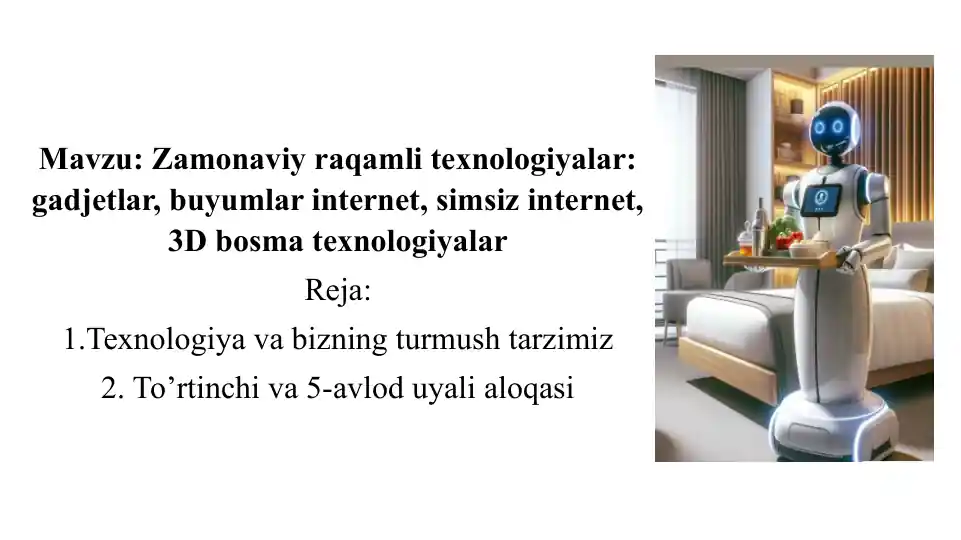 Zamonaviy raqamli texnologiyalar, gadjetlar, buyumlar internet, simsiz internet, 3D bosma texnologiyalar