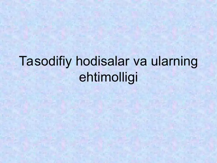 Tasodifiy hodisalar va ularning ehtimolligi