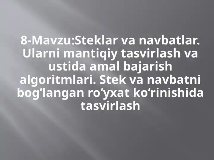 Steklar va navbatlar mantiqiy tasvirlash va ustida amal bajarish algoritmlari
