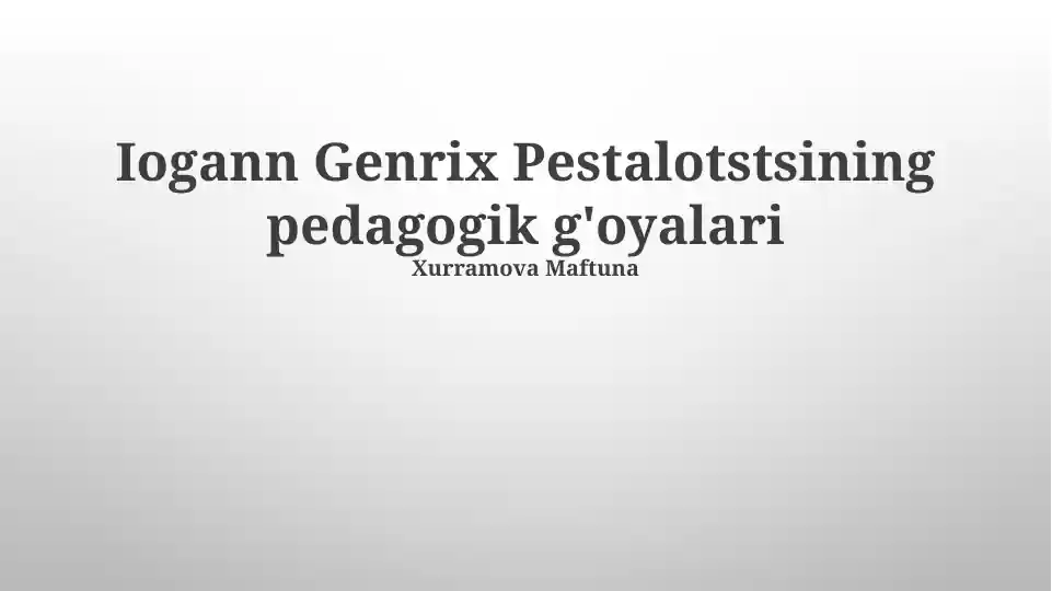 Genrix 5 Iogann Genrix Pestalotstsining pedagogik g'oyalari