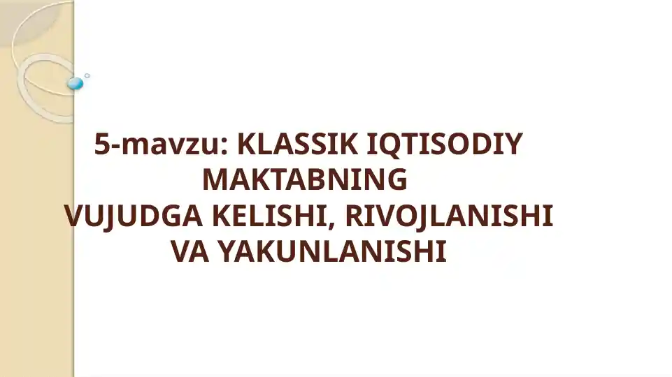 KLASSIK IQTISODIY MAKTABNING VUJUDGA KELISHI, RIVOJLANISHI VA YAKUNLANISHI