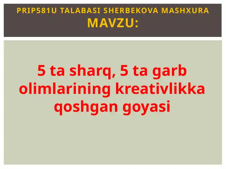 5 ta sharq, 5 ta garb olimlarining kreativlikka qo‘shgan g‘oyalari
