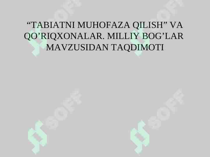 TABIATNI MUHOFAZA QILISH” VA QO’RIQXONALAR. MILLIY BOG’LAR