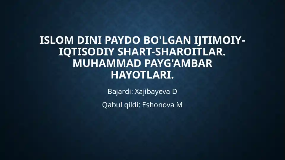 Islomdinipaydobo'lganijtimoiy-iqtisodiyshart-sharoitlar. Muhammadpayg'ambarhayotlari