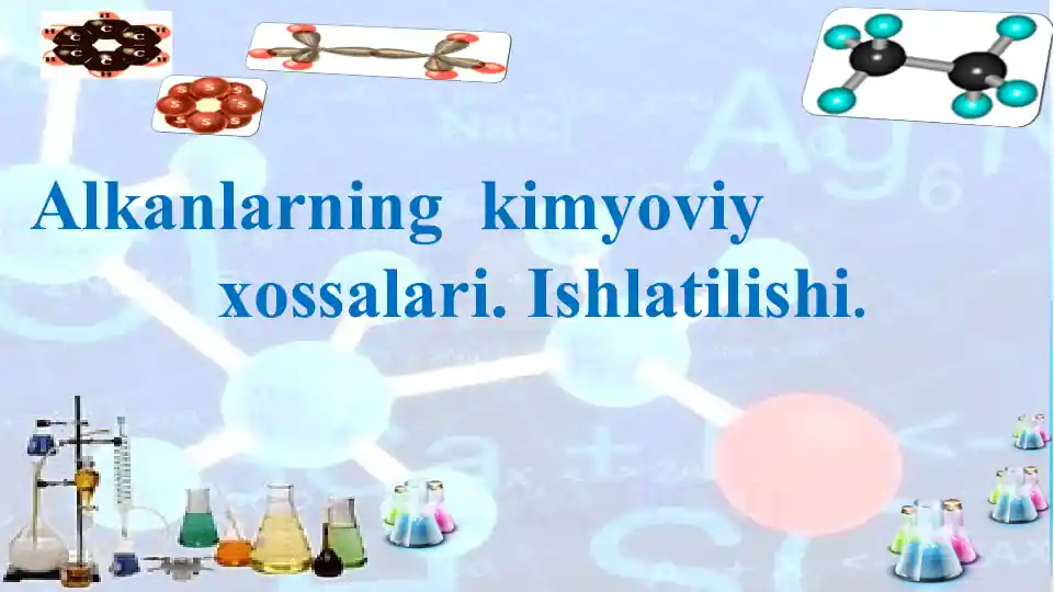 Alkanlarning kimyoviy xossalari. Ishlatilishi.