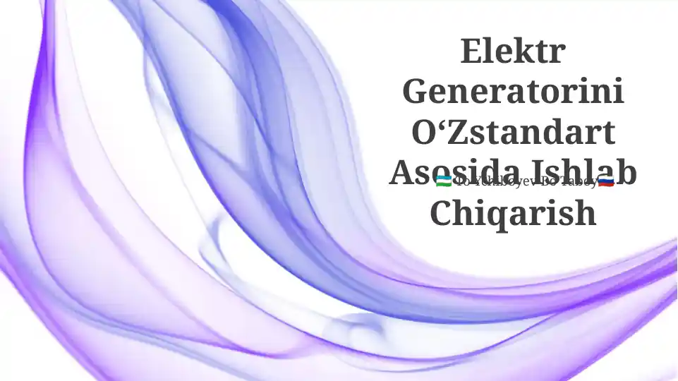 Elektr Generatorini O‘Zstandart Asosida Ishlab Chiqarish