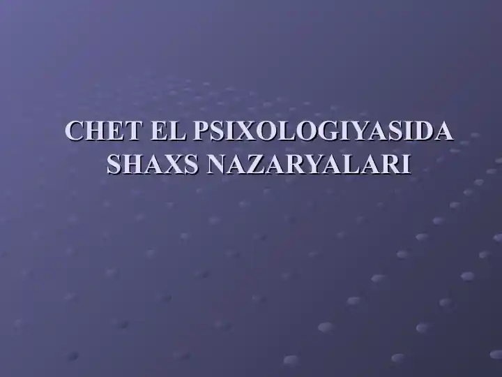 CHET EL PSIXOLOGIYASIDA SHAXS NAZARYALARI