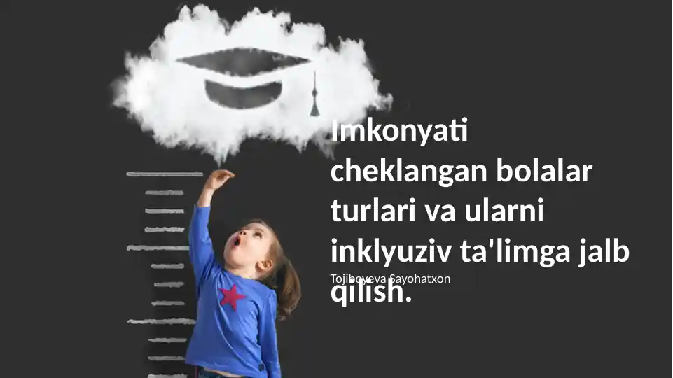 Imkonyati cheklangan bolalar turlari va ularni inklyuziv ta'limga jalb qilish