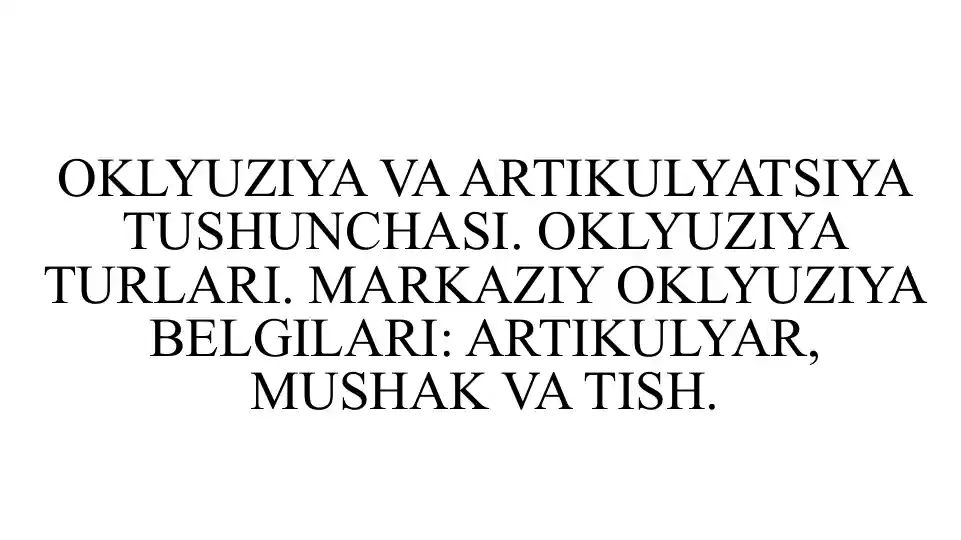 OKLYUZIYA VA ARTIKULYATSIYA TUSHUNCHASI