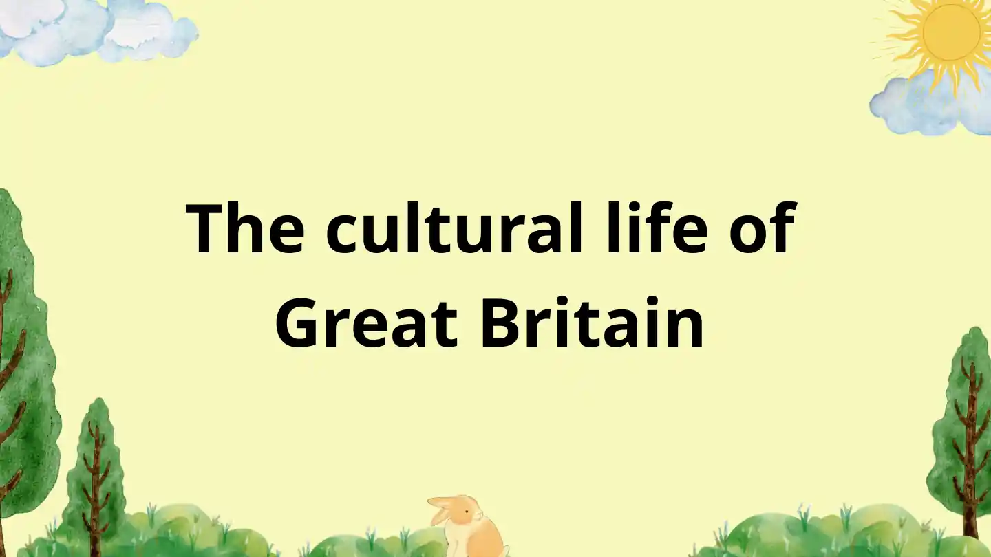 The cultural life of Great Britain