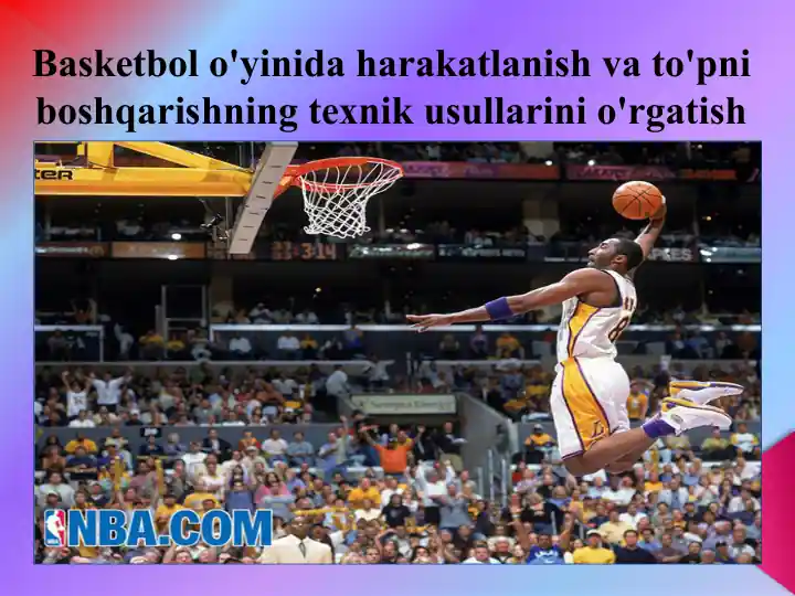 Basketbol o'yinidagi harakatlanish va topni boshqarishning texnik usullarini o'rgatish