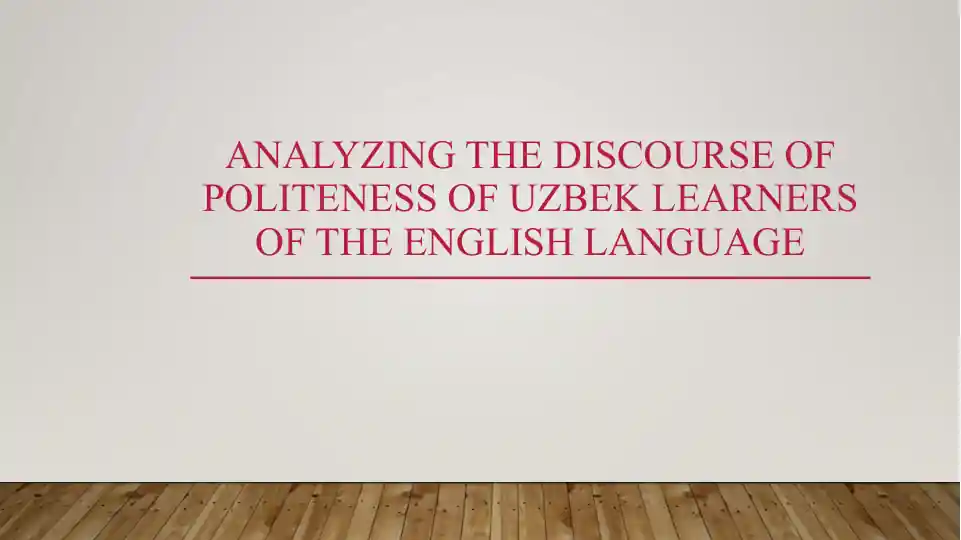Analyzing the Discourse of Politeness of Uzbek Learners of the English Language
