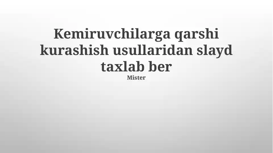 Kemiruvchilarga qarshi kurashish usullaridan slayd to‘plami