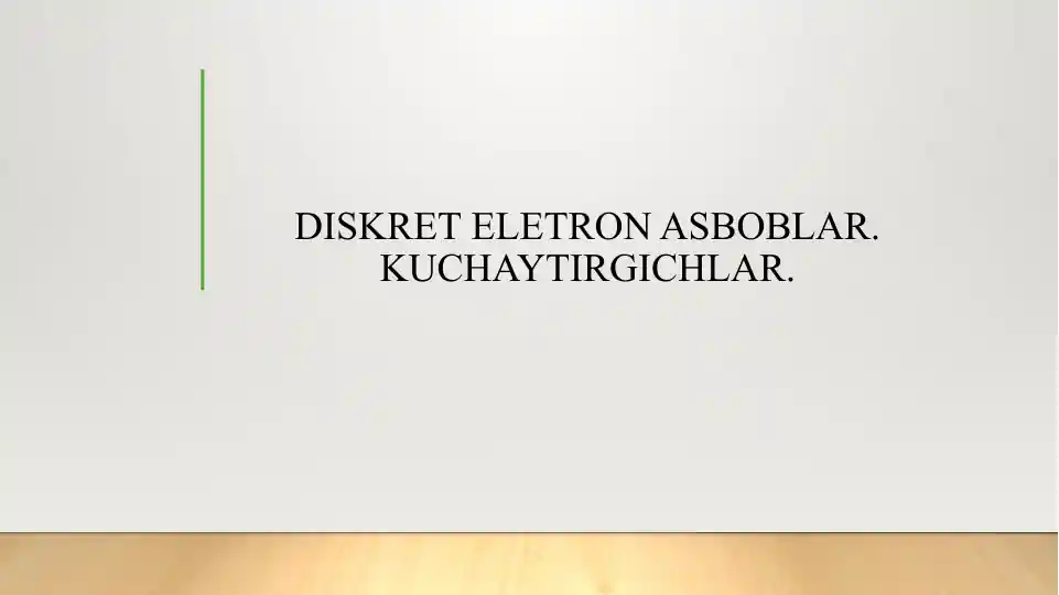 DISKRET ELETRON ASBOBLAR. KUCHAYTIRGICHLAR.