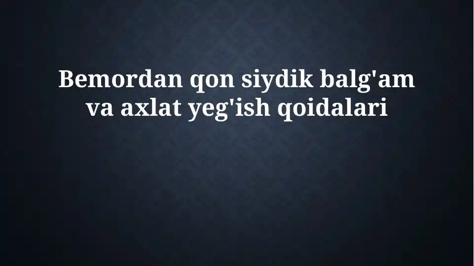 Bemordan qon siydik balg'am va axlat yeg'ish qoidalari