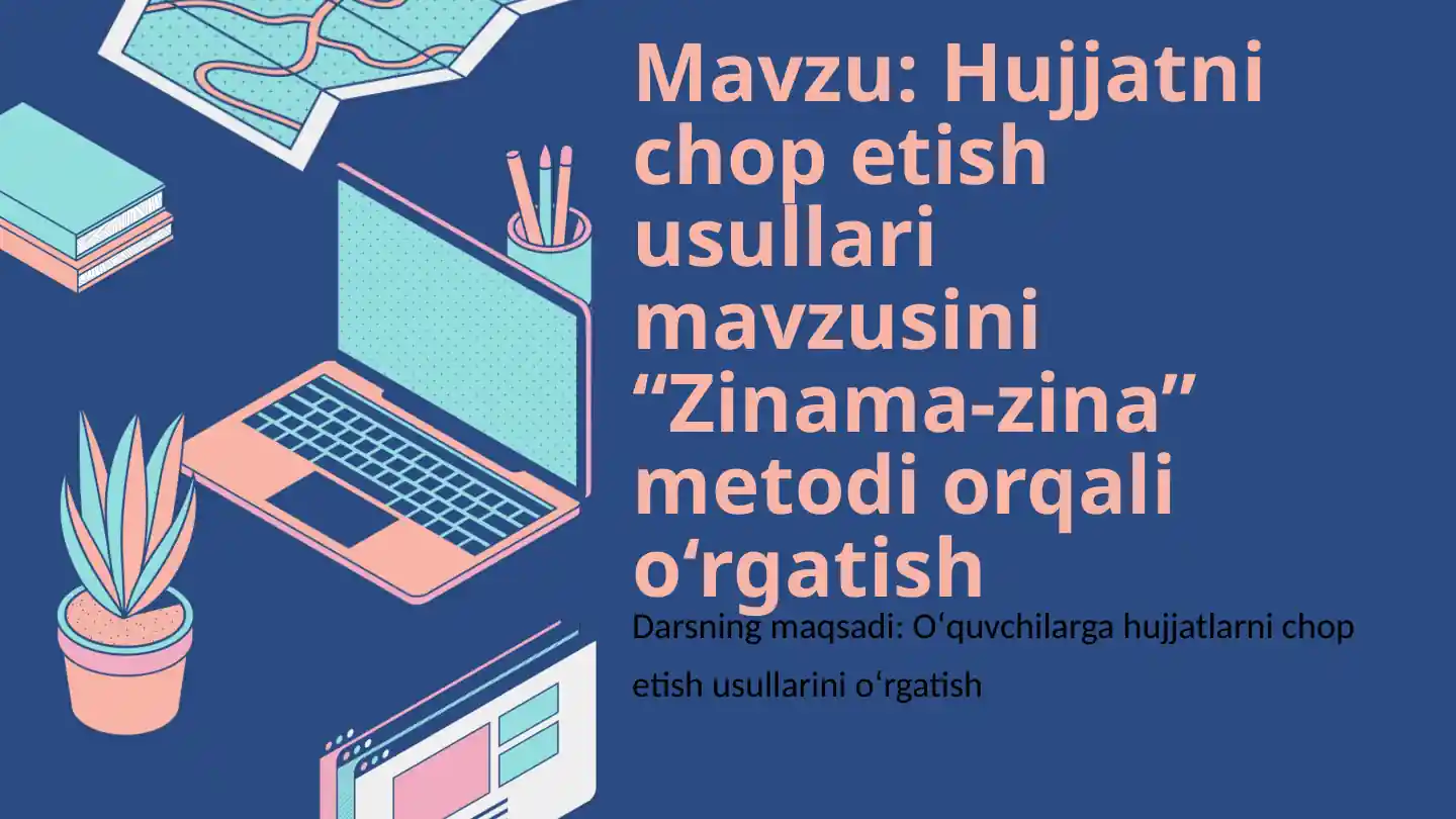 Hujjatni chop etish usullari mavzusini “Zinama-zina”  metodi orqali o‘rgatish