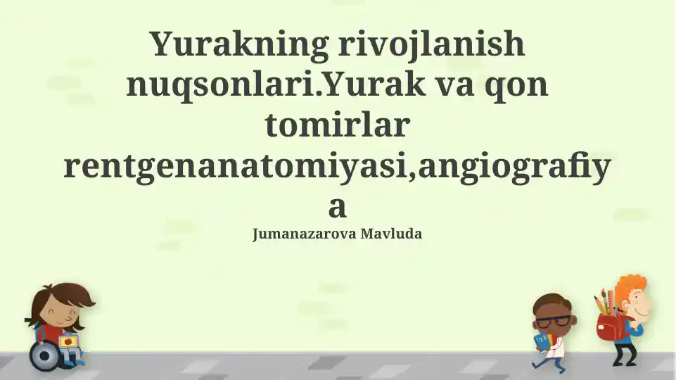 Yurakning rivojlanish nuqsonlari: Yurak va qon tomirlar rentgenanatomiyasi, angiografiya