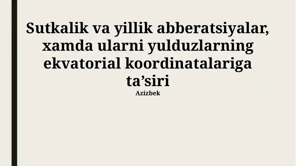 Sutkalik va yillik aberratsiyalar hamda ularning yulduzlarning ekvatorial koordinatalariga ta’siri