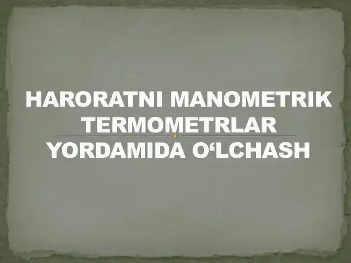 HARORATNI MANOMETRIK TERMOMETRLAR YORDAMIDA O‘LCHASH