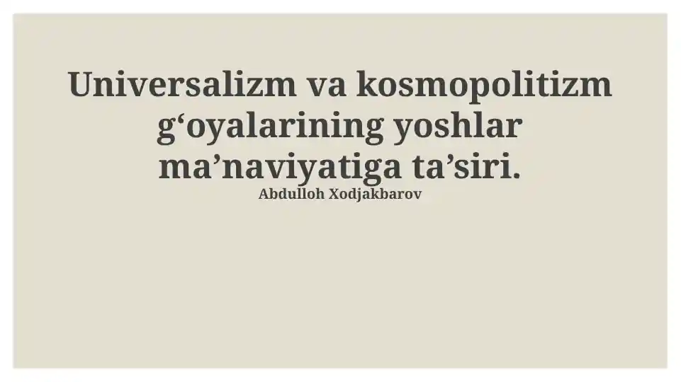 Universalizm va kosmopolitizm g‘oyalarining yoshlar ma’naviyatiga ta’siri