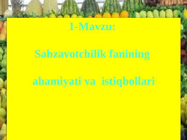 Sabzavotchilik fanining ahamiyati va istiqbollari