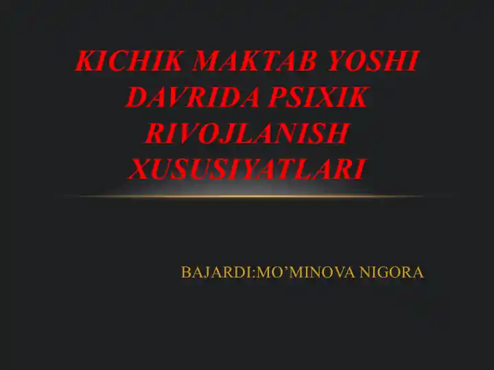 Kichik maktab yoshi davrida psixik rivojlanish xususiyatlari