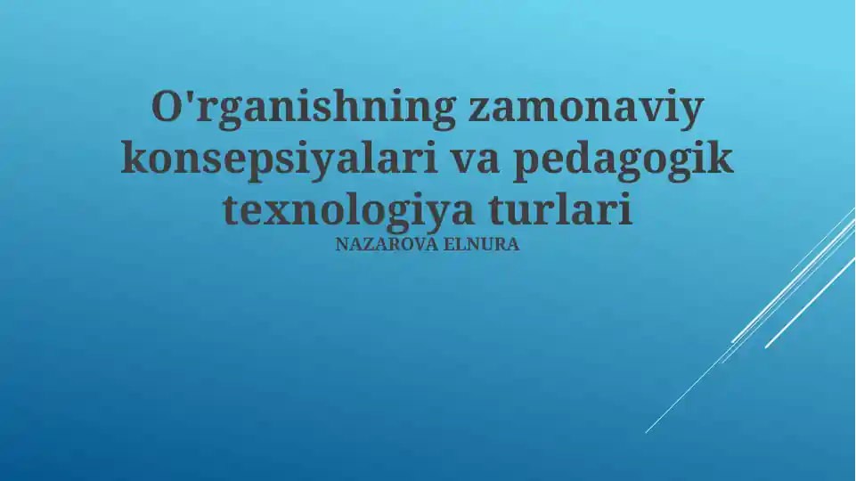 Zamonaviy Ta'lim Konsepsiyalari va Pedagogik Texnologiya Turlari