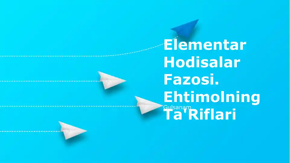 Elementar Hodisalar Fazosi. Ehtimolning Ta'Riflari