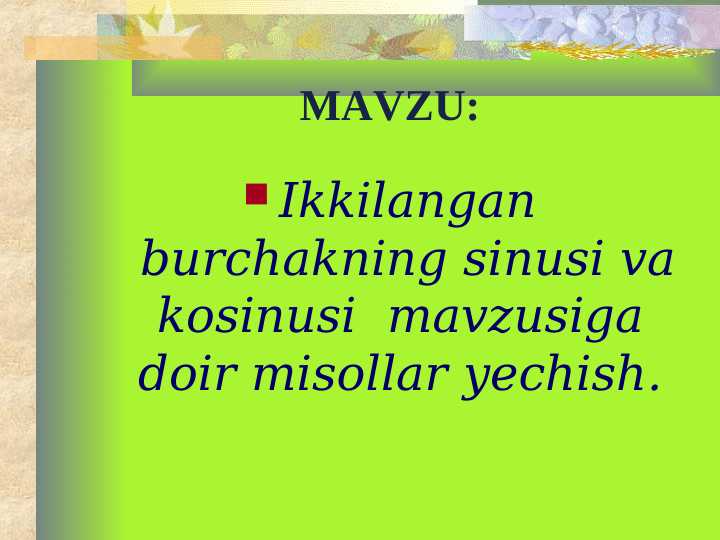 Ikkilangan burchakning sinusi va kosinusi  mavzusiga  doir misollar yechish
