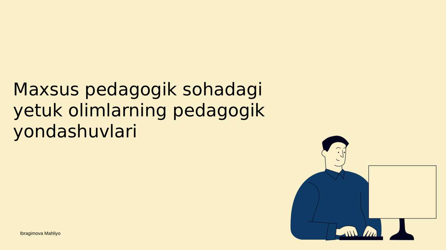 Maxsus pedagogik sohadagi yetuk olimlarning pedagogik yondashuvlari