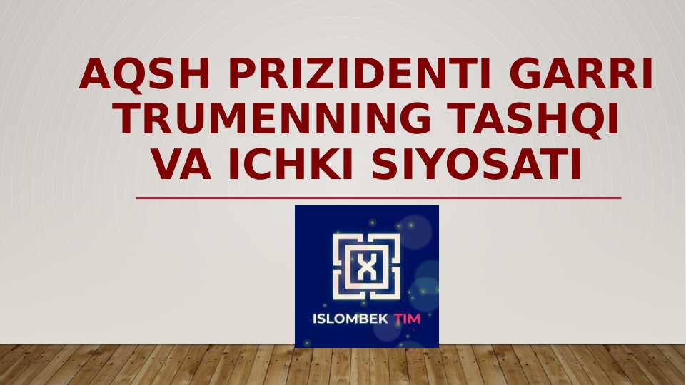 AQSH PRIZIDENTI Garri Trumenning tashqi va ichki siyosati